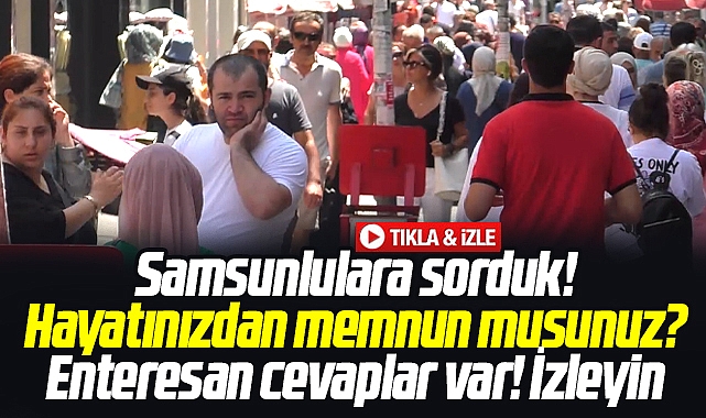 Samsun Kent Tv Samsunlulara Hayat N Zdan Memnun Musunuz Diye Sordu