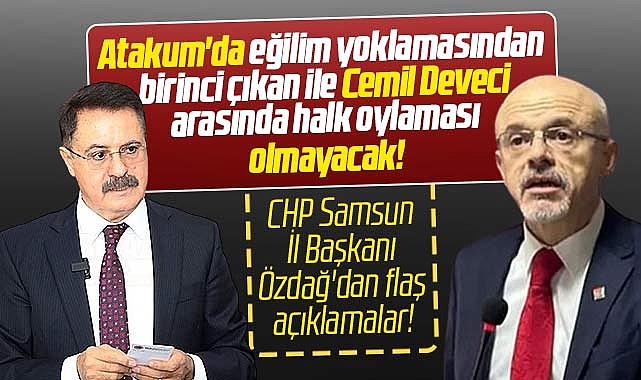 Samsun CHP İl Başkanı açıkladı Deveci ve Türkel arasında halk oylaması