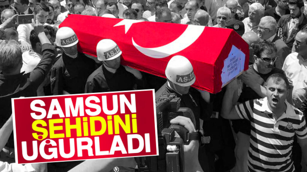 Samsun şehit uzman çavuş Mete Yahşi'yi sonsuzluğa uğurladı