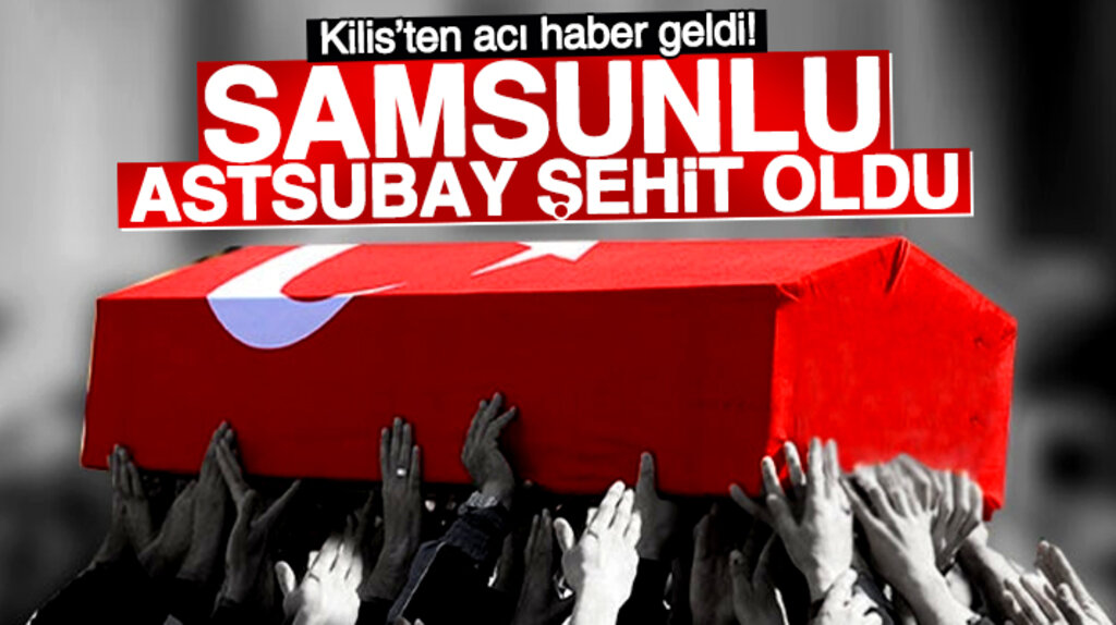 Samsun Havzalı astsubay Şevket Alnıdelik Kilis'te şehit oldu 