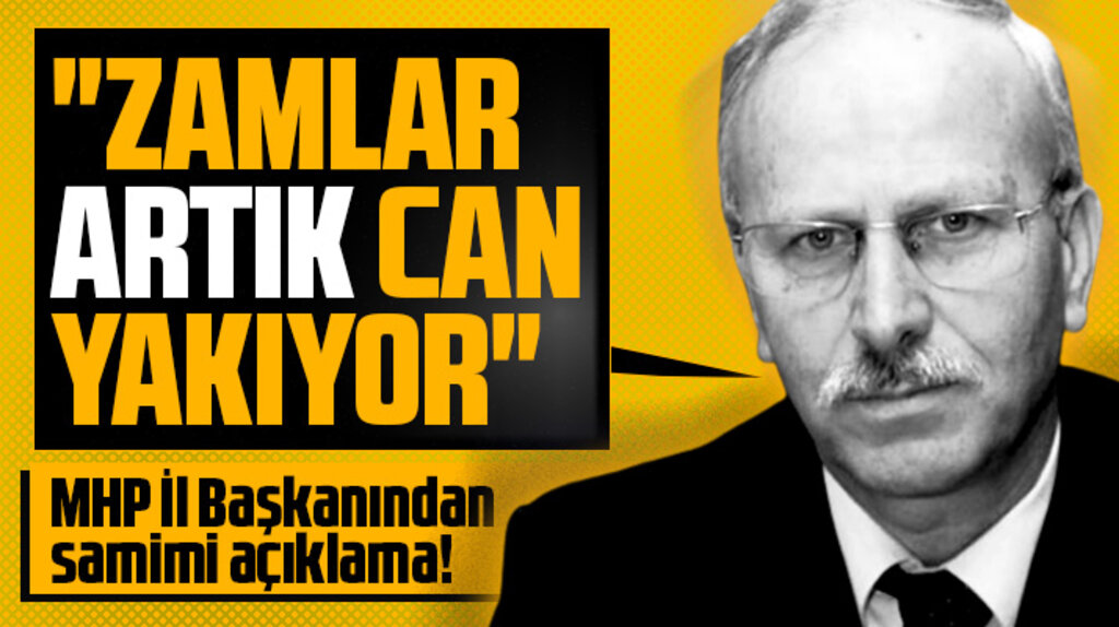 MHP Samsun İl Başkanı Karapıçak ezber bozdu! Zamlar artık can yakıyor