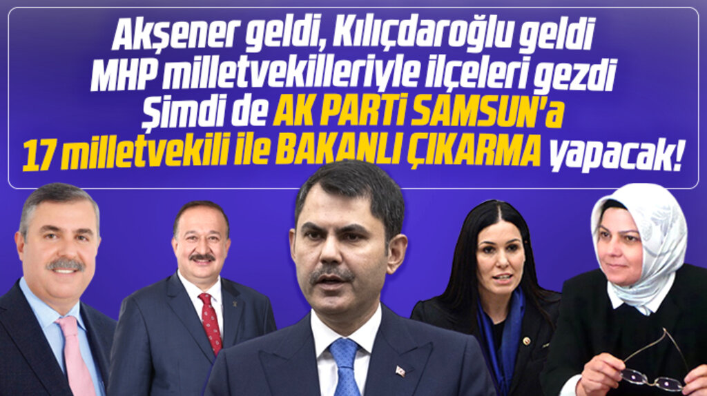 AK Parti Samsun'a Bakan Murat Kurum ve 17 milletvekili ile Cuma günü çıkarma yapacak