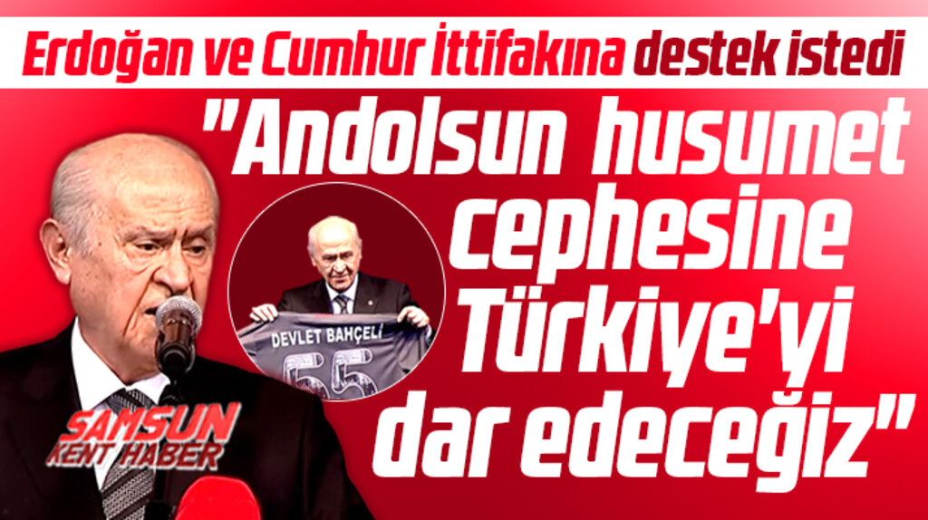 Bahçeli Samsun'da konuştu! Husumet cephesine Türkiye'yi dar edeceğiz