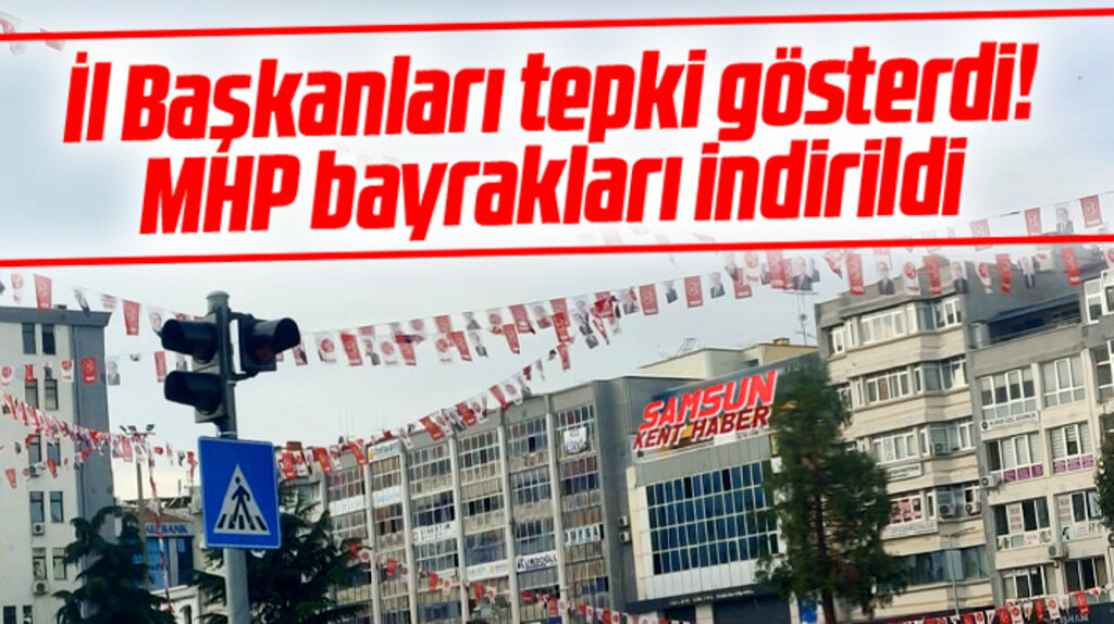 Samsun'da İl Başkanları tepki gösterdi! MHP bayrakları indirildi