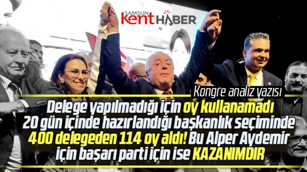 Samsun'da yapılan İYİ Parti İlkadım İlçe Kongresi ile ilgili analiz yazısı