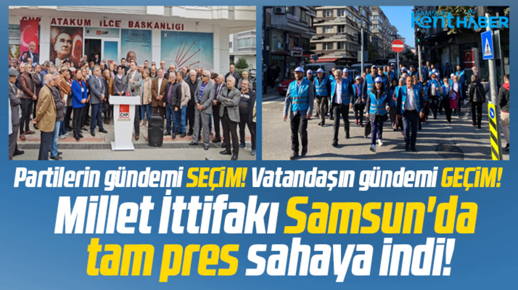 Samsun'da Millet İttifakı tam pres sahaya indi! 