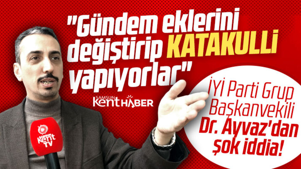 İYİ Parti Grup Başkanvekili Dr. Ayhan Ayvaz'dan şok iddia! Katakulli yapıyorlar