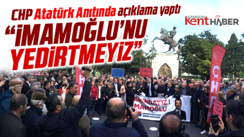 Samsun'da CHP'liler Atatürk Anıtı'nda Ekrem İmamoğlu'na destek açıklaması yaptı