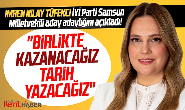 Samsun'da İmren Nilay Tüfekci İYİ Parti Milletvekili Aday Adayı Oldu ...