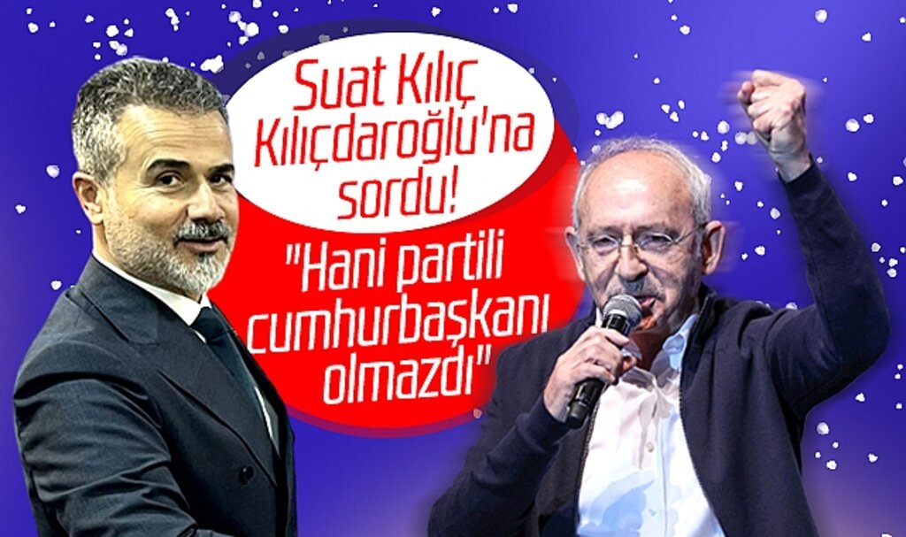 Suat Kılıç, Kılıçdaroğlu'na sordu! Hani partili cumhurbaşkanı olmazdı