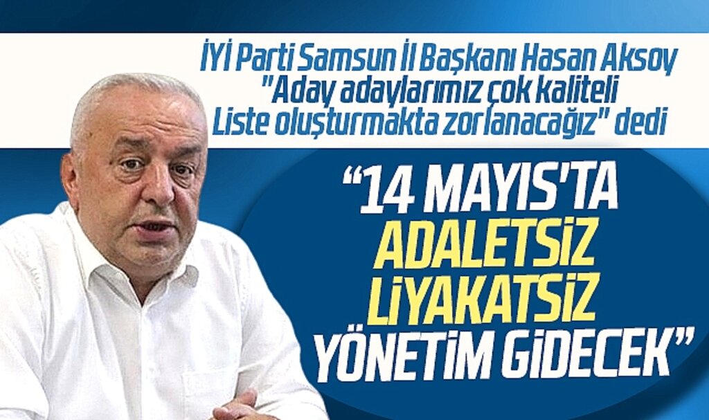 İYİ Parti Samsun İl Başkanı Hasan Aksoy aday adaylarının iddialı olduğunu açıkladı
