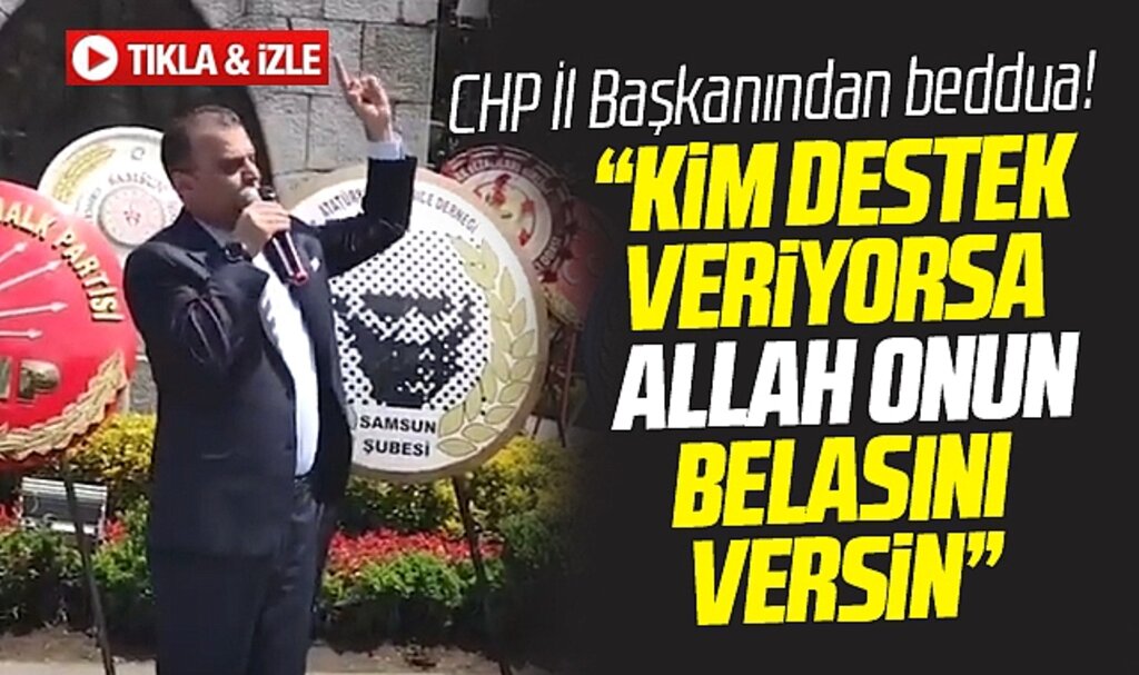 CHP Samsun İl Başkanı Türkel'den terör bedduası! Allah belasını versin