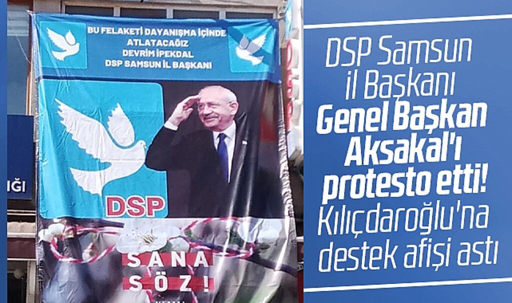 DSP Samsun İl Başkanı parti binasına Kılıçdaroğlu'na destek afişi astı