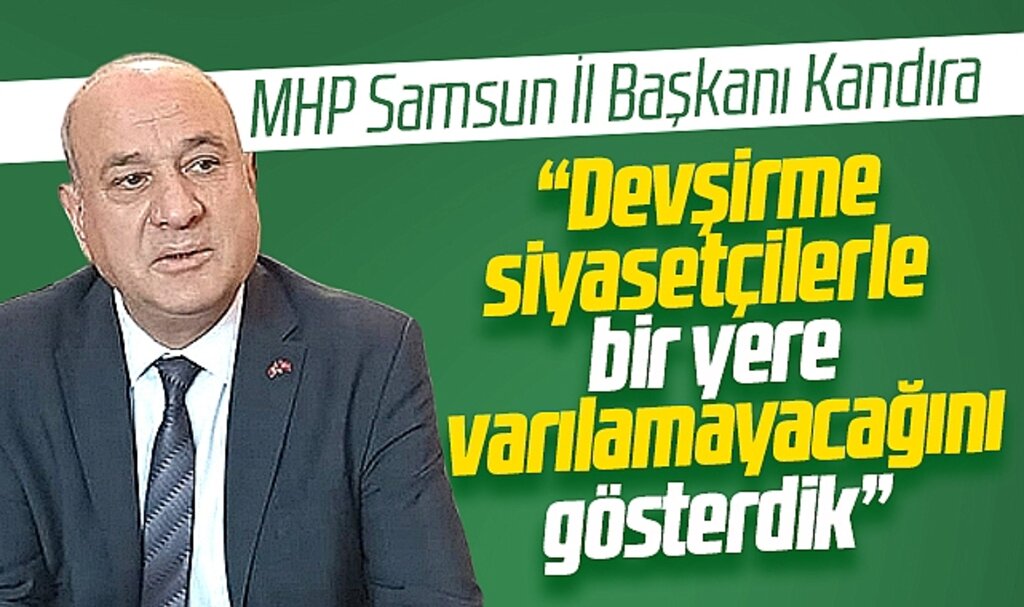 MHP Samsun İl Başkanı Kandıra 28 Mayıs seçim sonucunu değerlendirdi