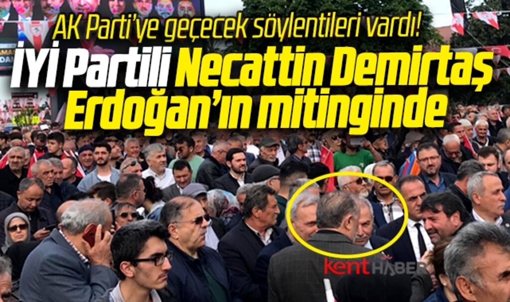Samsun'da İYİ Partili Necattin Demirtaş, Erdoğan'ın mitingine katıldı