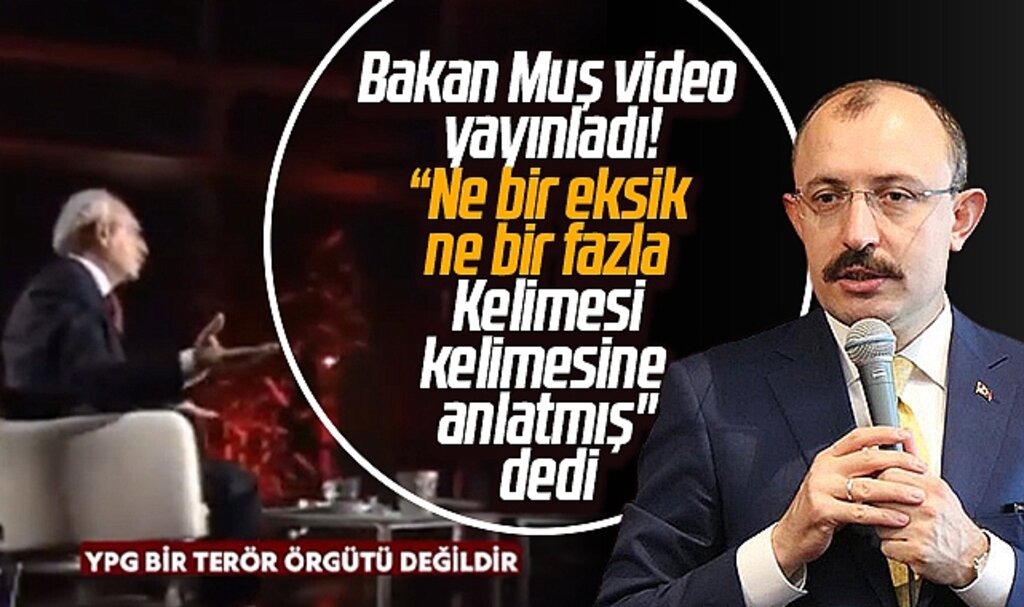 Ticaret Bakanı Muş, Kılıçdaroğlu'nun YPG terör örgütü değildir dediği videoyu yayınladı