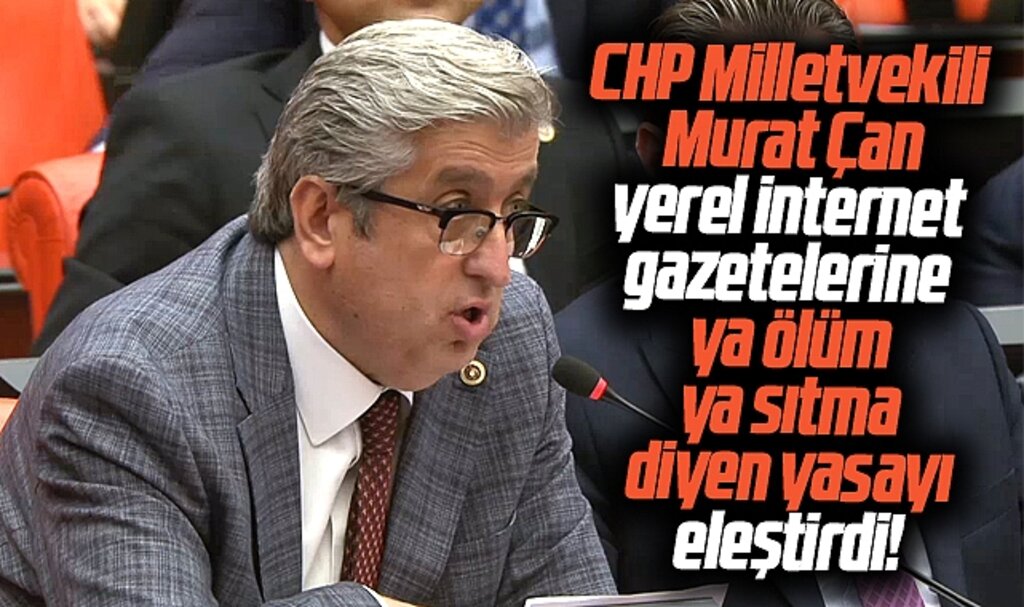 CHP Milletvekili Çan yerel internet gazetelerine ya ölüm ya sıtma diyen yasayı eleştirdi