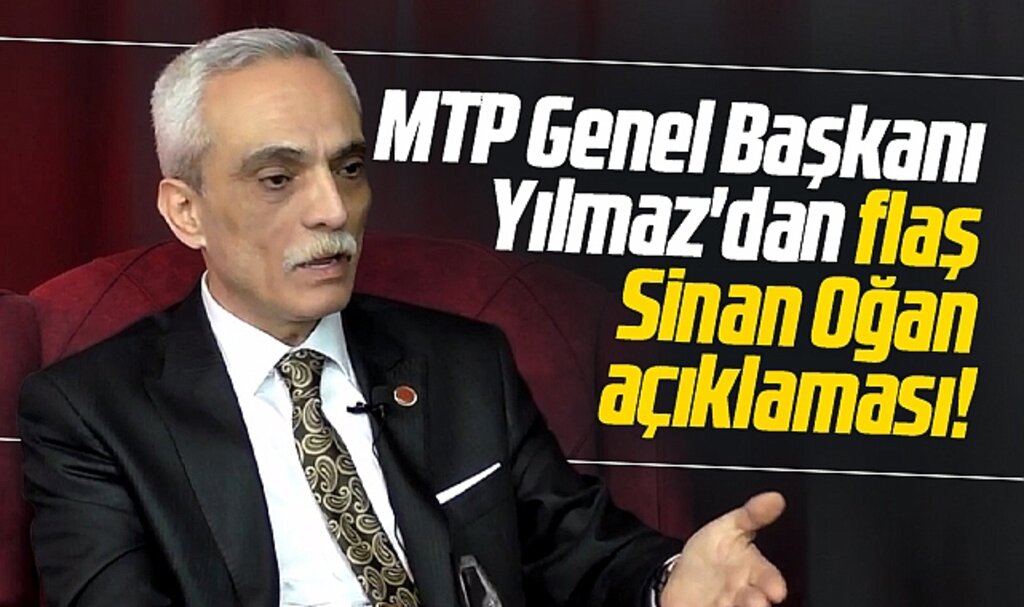 MTP Genel Başkanı Ahmet Yılmaz'dan seçim sonrası flaş Sinan Oğan açıklaması