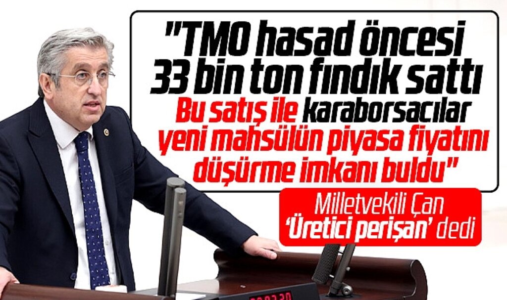 CHP Samsun Milletvekili Murat Çan'dan TMO'ya fındık satışı eleştirisi