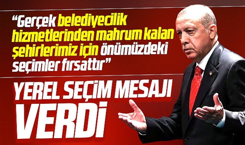 Erdoğan 2024 yerel seçim mesajı verdi! Hizmetten mahrum kalan şehirler için fırsat