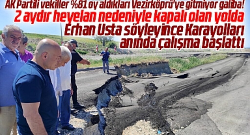 Erhan Usta tepki gösterdi! Karayolları Vezirköprü-Durağan yolunda çalışma başlattı