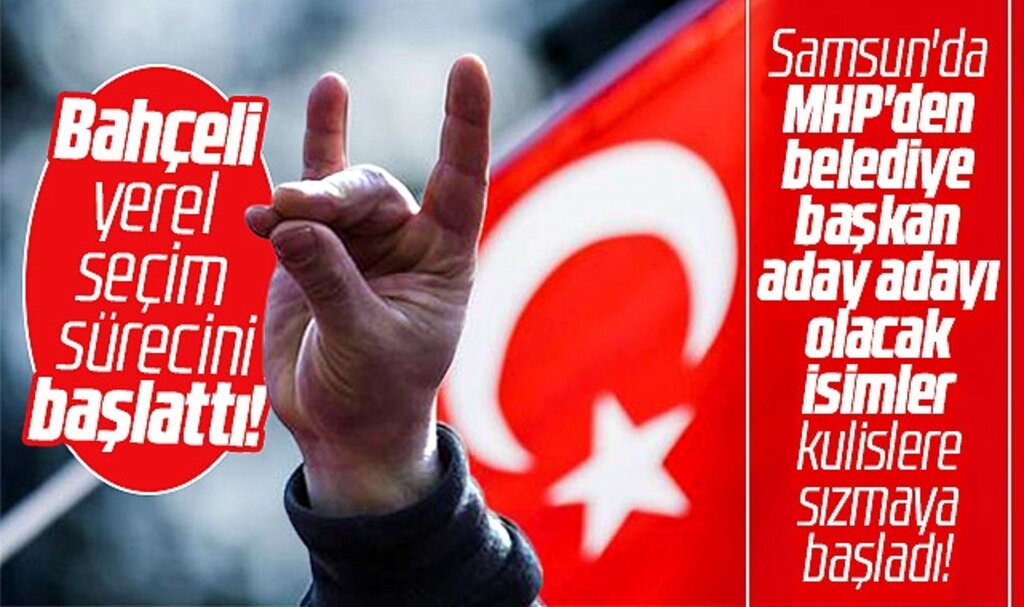 Samsun'da MHP'den 2024 yerel seçiminde kimler belediye başkan aday adayı olacak