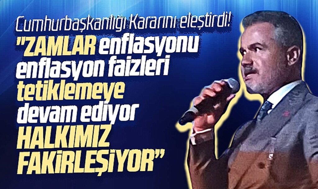 Suat Kılıç'tan zam eleştirisi! Zamlar enflasyonu tetikliyor halkımız fakirleşiyor