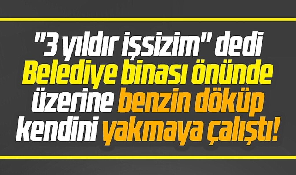 Samsun'da 3 yıldır işsiz olan genç belediye binası önünde kendisini yakmaya çalıştı