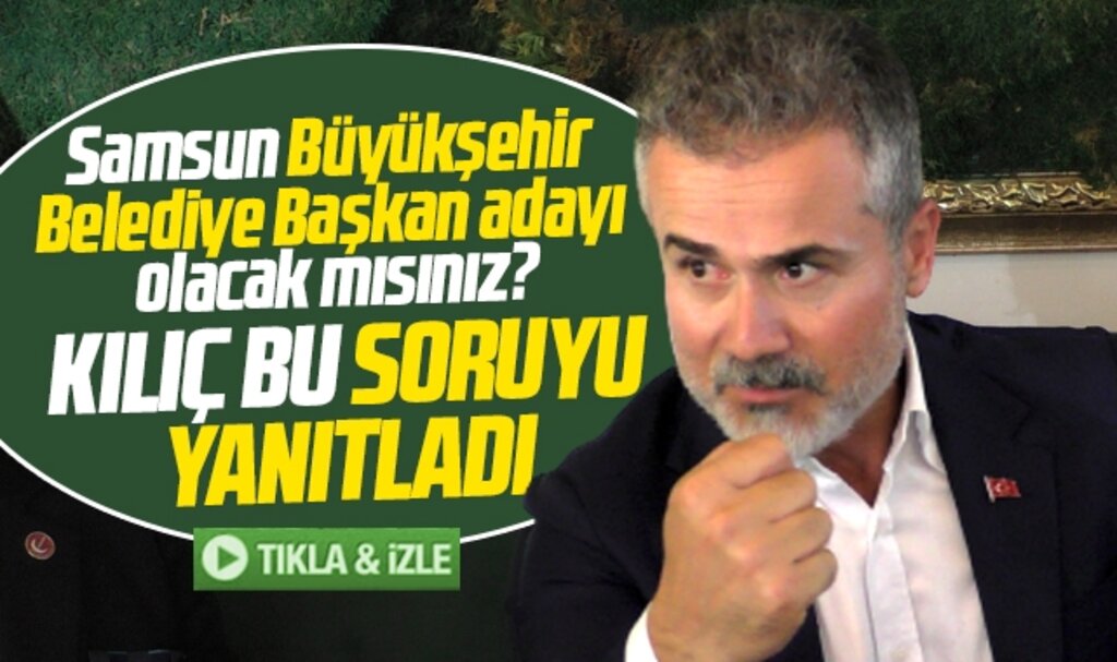 Suat Kılıç Samsun Büyükşehir Başkan adayı olacak mısınız sorusuna yanıt verdi