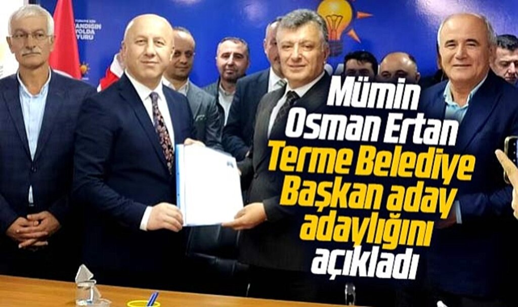 Samsun'da Mümin Osman Ertan Terme Belediye Başkan aday adaylığı başvurusunu yaptı