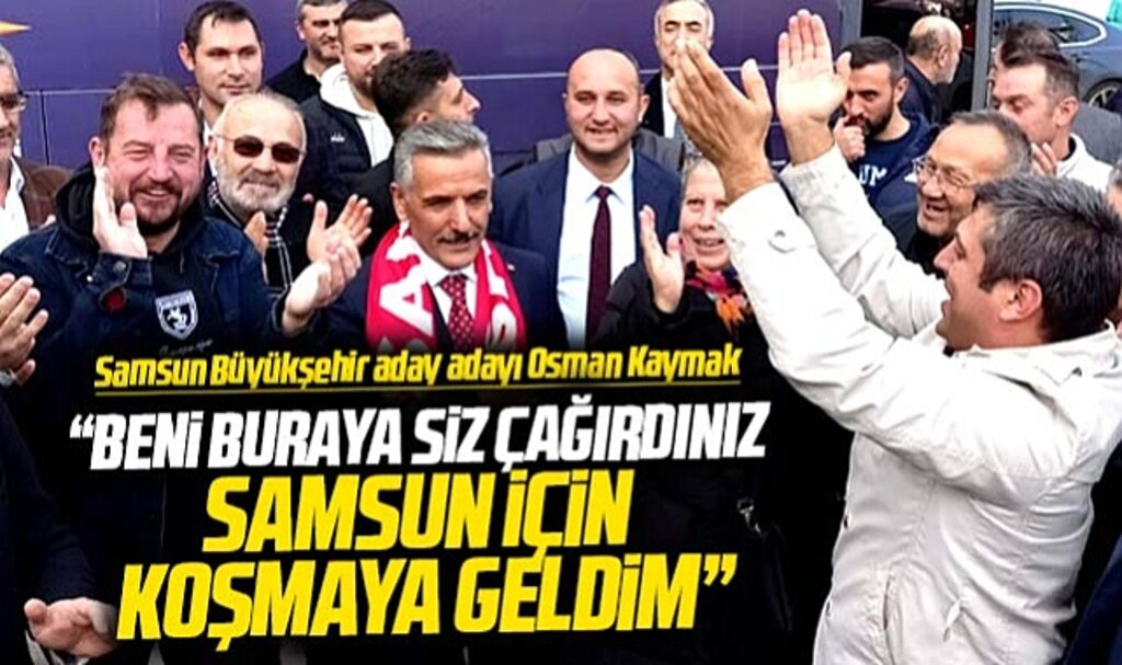Samsun eski Valisi Osman Kaymak Samsun Büyükşehir aday adaylığını açıkladı