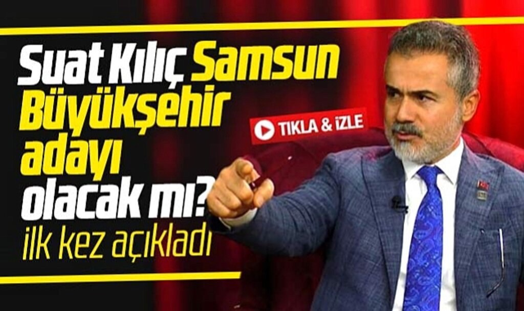 Suat Kılıç Samsun Büyükşehir adayı olacak mı? Merak edilen soruya yanıt verdi