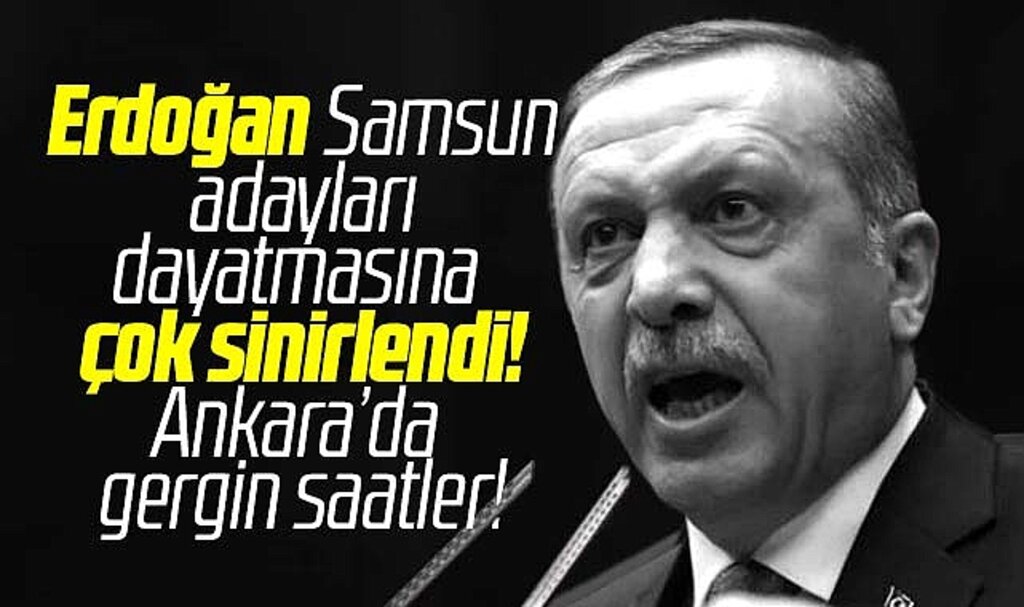 Erdoğan Samsun için kurmaylarına ateş püskürdü! Adaylarda Samsun krizi!