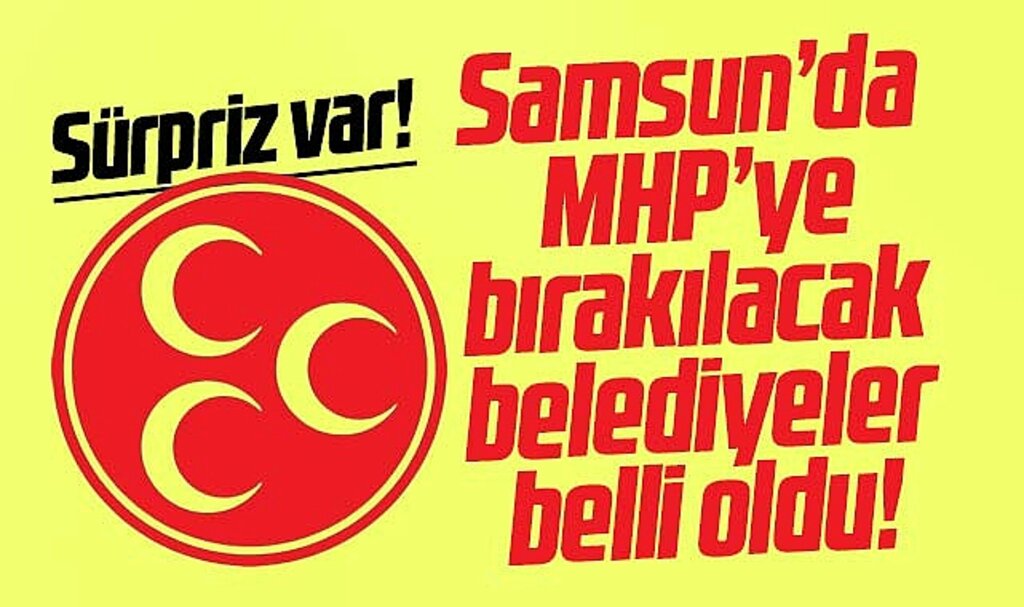 Samsun'da MHP'ye bırakılacak belediyeler belli oldu! Sürpriz var