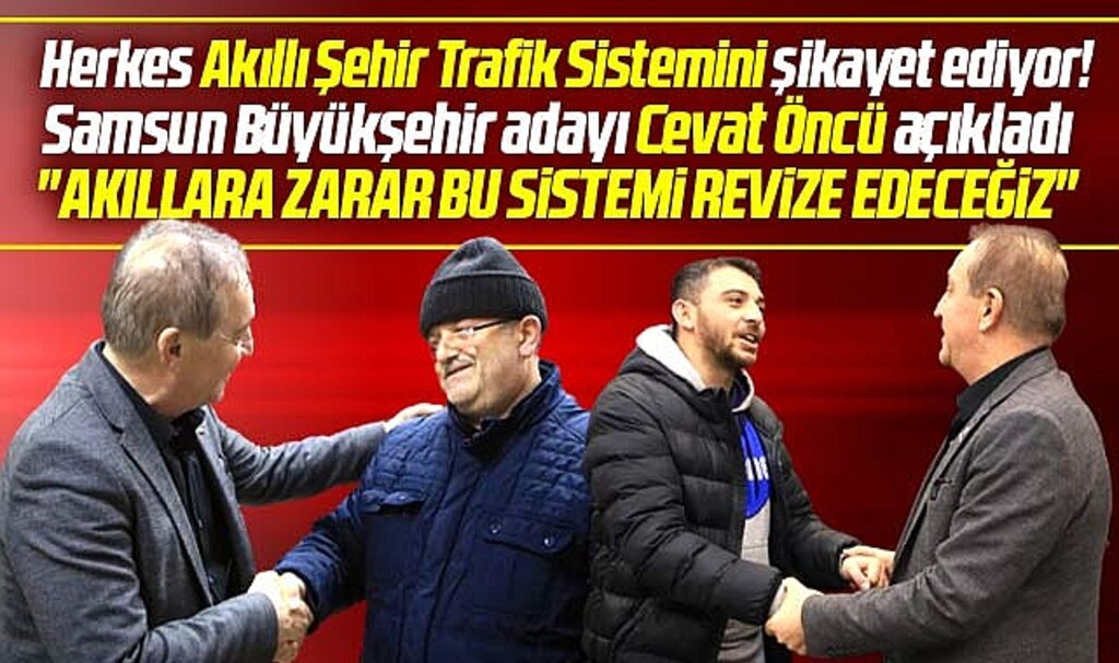 CHP Samsun Büyükşehir adayı Öncü açıkladı! Akıllı Şehir Trafik Sistemi revize edilecek