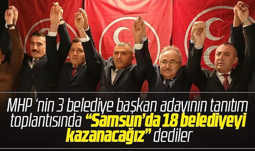 Samsun'da MHP Asarcık, Alaçam ve Salıpazarı Belediye Başkan adayını tanıttı