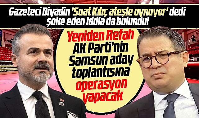 Samsun Da Ak Parti Nin Aday Toplant S Na Yeniden Refah Operasyon Yapacak Iddias S Yaset