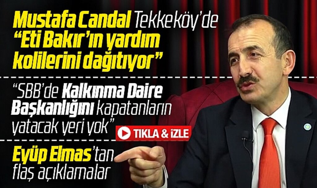 İYİ Parti Tekkeköy adayı Eyüp Elmas'tan Mustafa Candal ile ilgili flaş açıklamalar