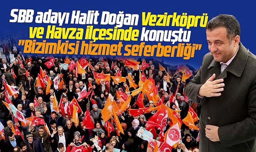 Samsun Büyükşehir adayı Halit Doğan Havza ve Vezirköprü'de konuştu