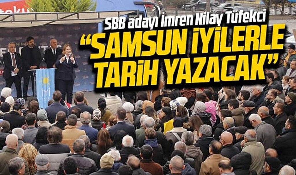 Samsun Büyükşehir adayı İmren Nilay Tüfekci: Samsun İYİ'lerle tarih yazacak