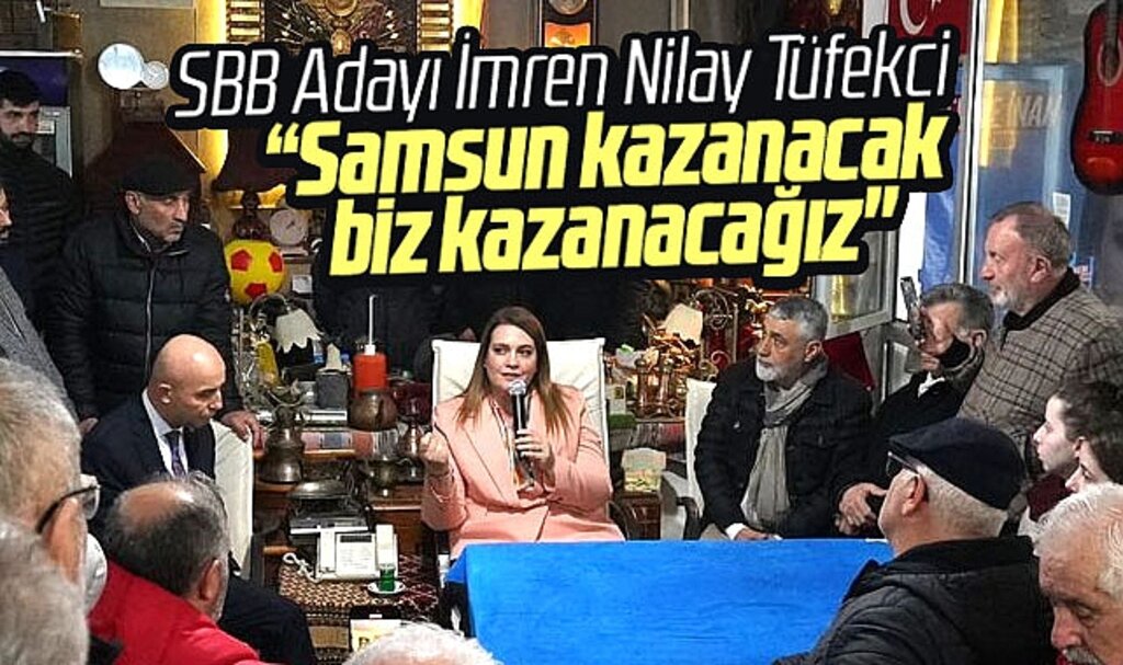 Samsun Büyükşehir adayı İmren Nilay Tüfekci: Samsun kazanacak biz kazanacağız