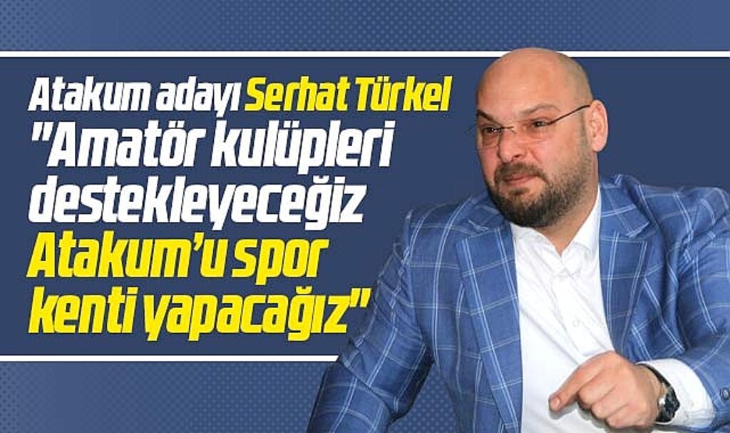 Samsun'da CHP Atakum adayı Serhat Türkel açıkladı! Atakum'u spor kenti yapacağız
