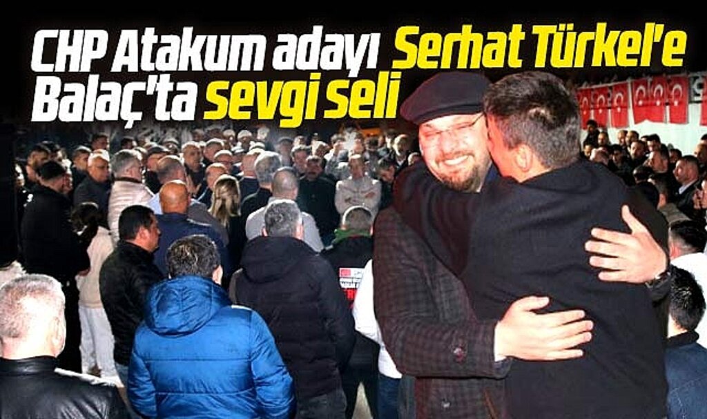 Samsun'da CHP Atakum adayı Serhat Türkel'e Balaç mahallesinde coşkulu karşılama