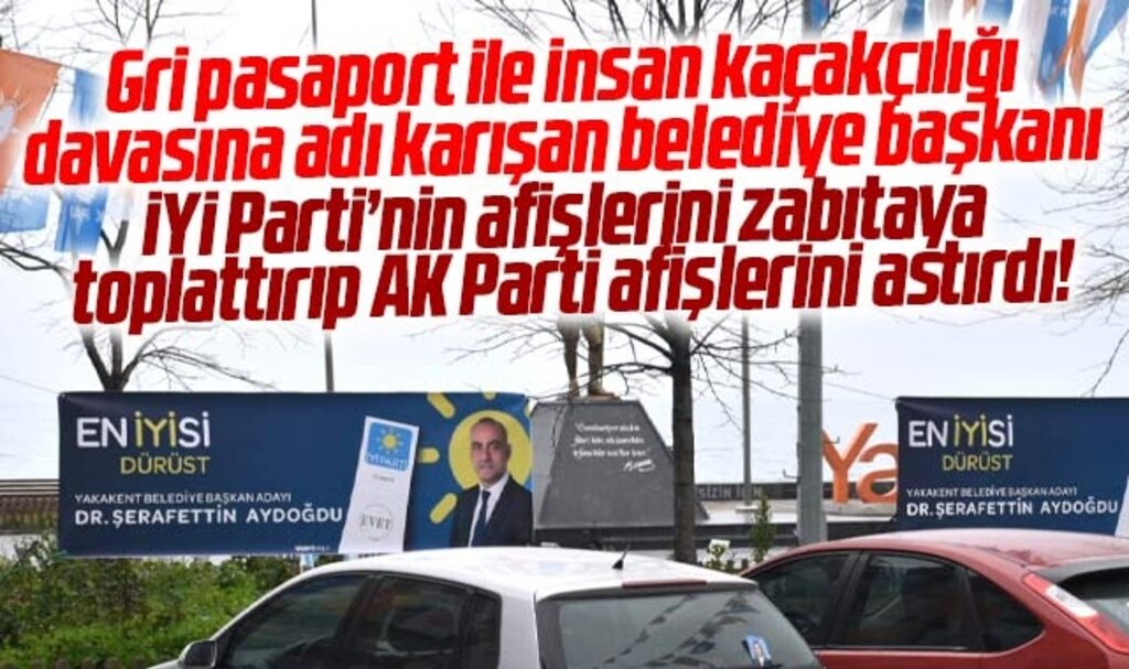 Samsun Yakakent'te Hüseyin Kıyma İYİ Parti'nin afişlerini kaldırttı iddiası