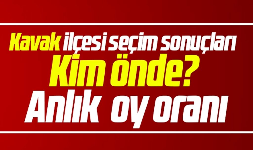 Samsun Kavak Belediyesi 31 Mart yerel seçim sonuçları! İbrahim Sarıcaoğlu mu Şerif Ün mü önde