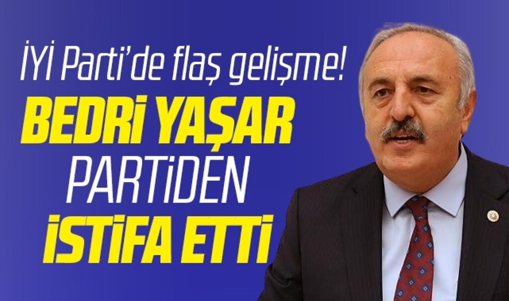 İYİ Parti eski Samsun Milletvekili Bedri Yaşar, İYİ Parti'den istifa ettiğini açıkladı