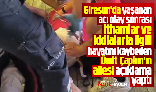 Giresun'daki kavgada hayatını kaybeden Ümit Çapkın'ın ailesinden açıklama