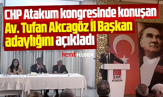 Samsun'da eski CHP İl Başkanı Akcagöz, kongrede aday olacağını açıkladı