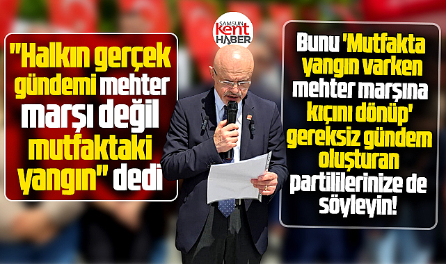 CHP Samsun İl Başkanından mehter marşı tartışmaları ile ilgili açıklama!
