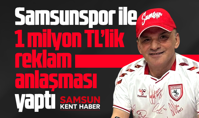 Galip Öztürk Samsunspor ile 1 milyon TL'lik reklam anlaşması yaptı